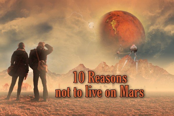 10 reasons not to live on Mars