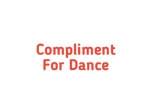 Compliment for dance