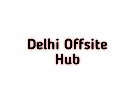 Delhi offsite hub
