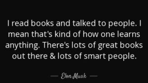 Read a lot Elon Musk